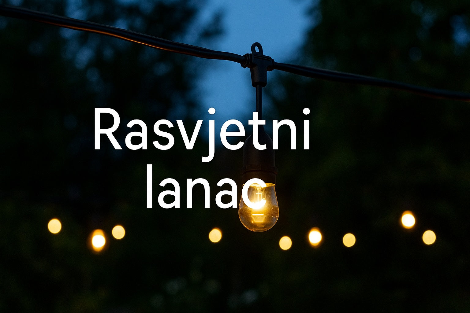 Rasvjetni lanac – kako odabrati pravo rješenje za vrt, terasu ili ugostiteljski prostor